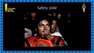 Safety slide
 