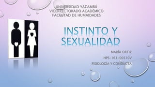 MARÍA ORTIZ
HPS-161-00510V
FISIOLOGÍA Y CONDUCTA
UNIVERSIDAD YACAMBÚ
VICERRECTORADO ACADÉMICO
FACULTAD DE HUMAIDADES
 