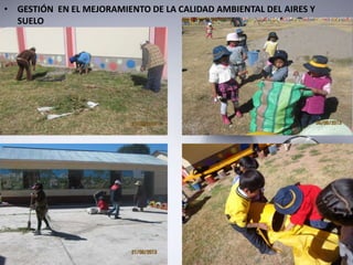 • GESTIÓN EN EL MEJORAMIENTO DE LA CALIDAD AMBIENTAL DEL AIRES Y
SUELO
 