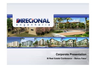 1
Corporate Presentation
III Real Estate Conference – Banco Fator
 
