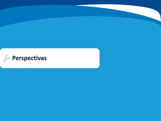 Perspectivas
 