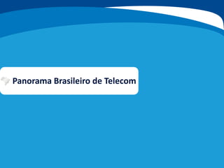 Panorama Brasileiro de Telecom
 