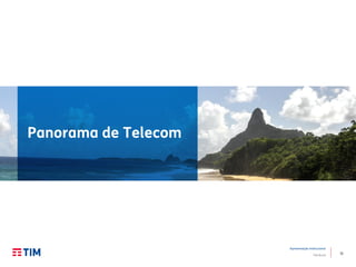 11
Apresentação Institucional
TIM Brasil
Panorama de Telecom
 