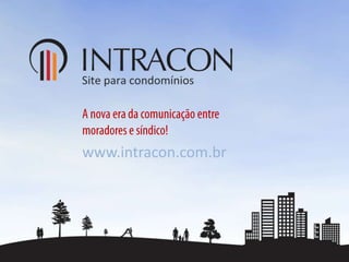 A nova era da comunicação entre  moradores e síndico! www.intracon.com.br 