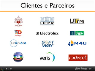 Clientes e Parceiros




8 : 20                          2011
 