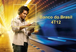 1
Banco do Brasil
4T12
 