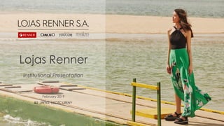 December 2018 Lojas Renner S.A. 1
Lojas Renner
February 2019
B3: LREN3; USOTC:LRENY
Institutional Presentation
 