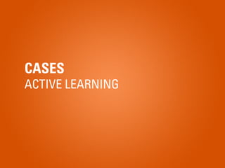 CASES
ACTIVE LEARNING
 