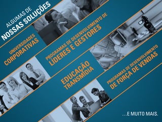…E MUITO MAIS.
 