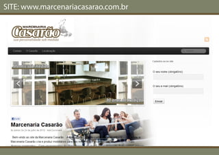 SITE: www.marcenariacasarao.com.br
 