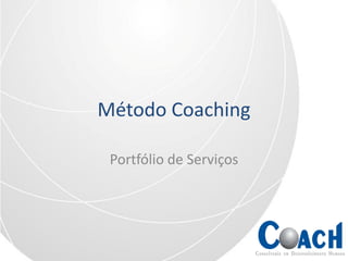 Método Coaching

 Portfólio de Serviços
 