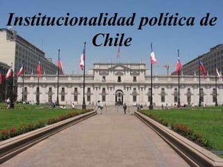 Institucionalidad política de Chile 