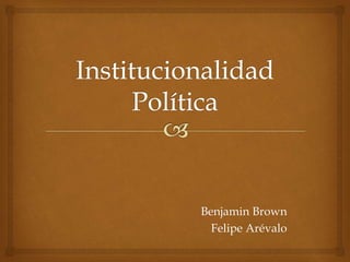 Benjamin Brown
Felipe Arévalo
 