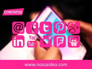 CONTATOS
www.nossaidea.com
 