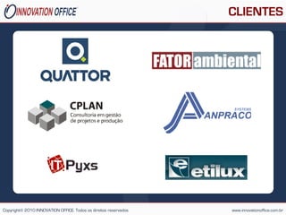 CLIENTES




Copyright© 2010 INNOVATION OFFICE. Todos os direitos reservados   www.innovationoffice.com.br
 