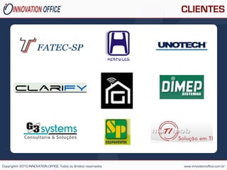 CLIENTES




Copyright© 2010 INNOVATION OFFICE. Todos os direitos reservados   www.innovationoffice.com.br
 