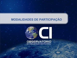 MODALIDADES DE PARTICIPAÇÃO
 
