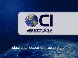 observatoriodacomunicacao.org.br
 
