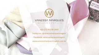 +55 (21) 97238-1903
Instagram: @vanessamarquesimagem
Facebook: vanessamarquesimagem
www.vanessamarquesimagem.com.br
 