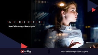 Next Tehcnology. Next toyou.
 