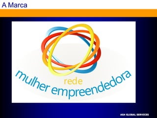 A Marca




          AG4 GLOBAL SERVICES
 
