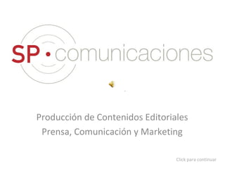 Producción de Contenidos Editoriales Prensa, Comunicación y Marketing Click para continuar 
