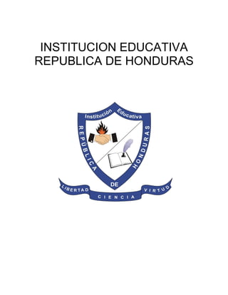 INSTITUCION EDUCATIVA
REPUBLICA DE HONDURAS
 