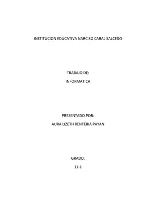 INSTITUCION EDUCATIVA NARCISO CABAL SALCEDO<br />TRABAJO DE:<br />INFORMATICA<br />PRESENTADO POR: <br />AURA LIZETH RENTERIA PAYAN<br />GRADO:<br />11-1<br />APERTURA DEL MICROPROCESADOR<br />