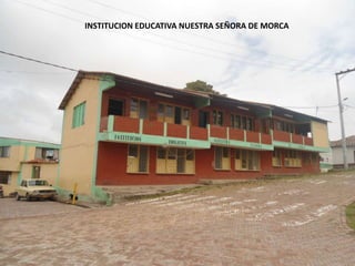 INSTITUCION EDUCATIVA NUESTRA SEÑORA DE MORCA
 