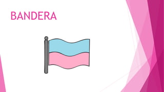 BANDERA
 
