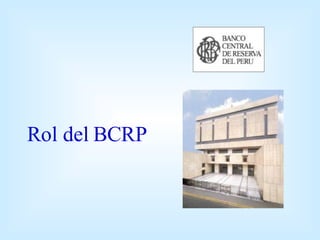 Rol del BCRP 