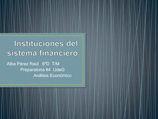 Alba Pérez Raúl 6ºD T/M
Preparatoria #4 UdeG
Análisis Económico
 