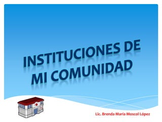 Lic. Brenda María Moscol López
 