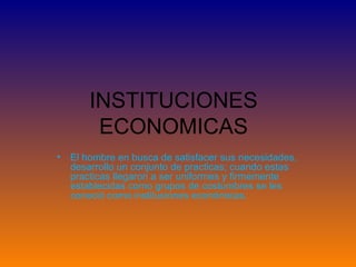 INSTITUCIONES ECONOMICAS ,[object Object]