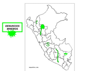 DENUNCIOS
 MINEROS




            S
 