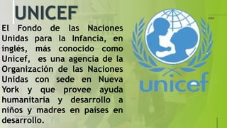 UNICEF
Título de la presentación 5
20XX
El Fondo de las Naciones
Unidas para la Infancia, en
inglés, más conocido como
Uni...