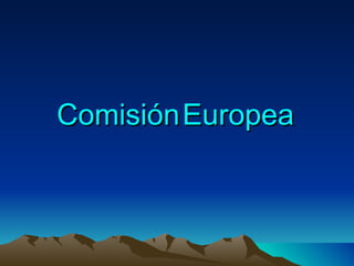 Comisión Europea
 