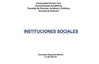 Universidad Fermín Toro
Vicerrectorado Académico
Facultad de Ciencias Jurídicas y Políticas
Escuela de Derecho
Esumelyn Alejandra Medina
C.I.26.165.331
 