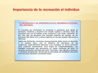 Importancia de la recreación el individuo
 