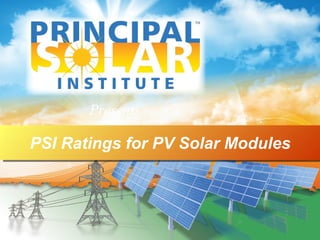 Presents

PSI Ratings for PV Modules
 