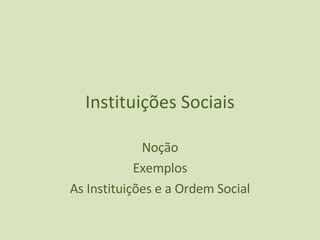 Instituições Sociais Noção Exemplos As Instituições e a Ordem Social 