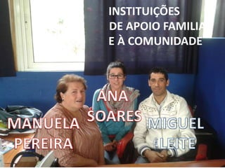 INSTITUIÇÕES
DE APOIO FAMILIAR
E À COMUNIDADE
 