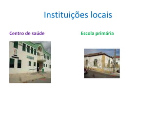 Instituições locais ,[object Object],[object Object]