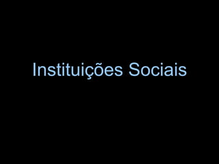 Instituições Sociais 