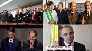André Mendonça de Barros
Juiz “terrivelmente evangélico”
 
