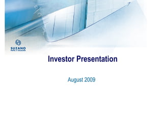 Investor Presentation

     August 2009
 