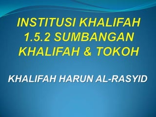 KHALIFAH HARUN AL-RASYID

 