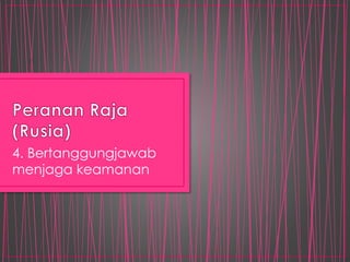4. Bertanggungjawab
menjaga keamanan
 