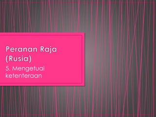 5. Mengetuai
ketenteraan
 