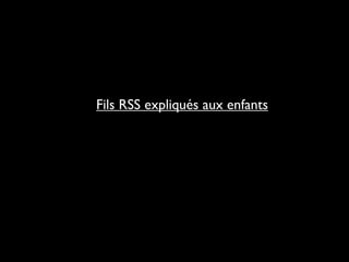 Fils RSS expliqués aux enfants
 